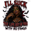 I'll Suck The Life Out Of You