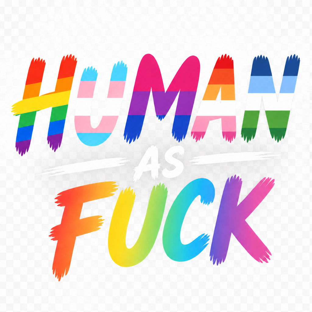 Human As Fuck