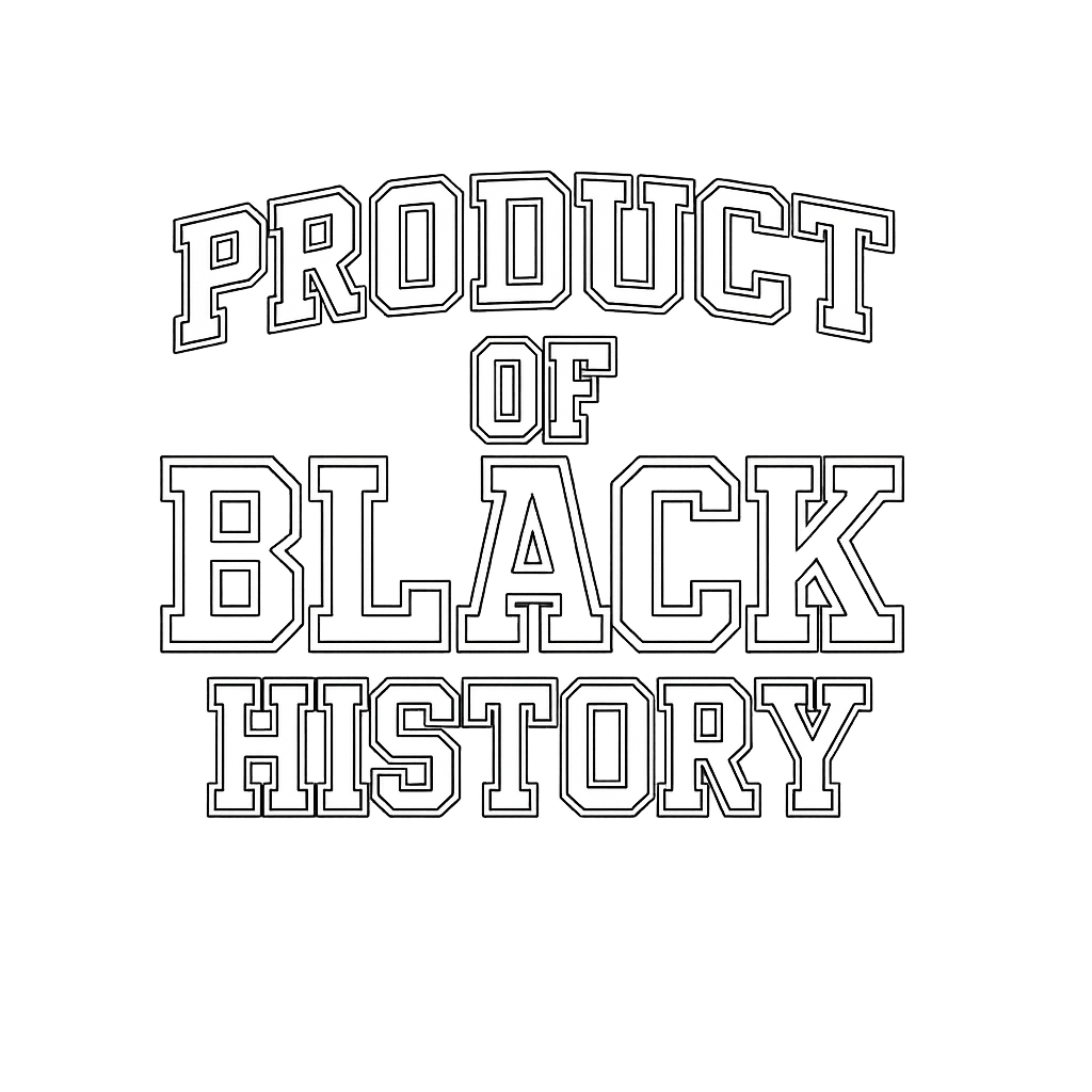 Product Of Black History