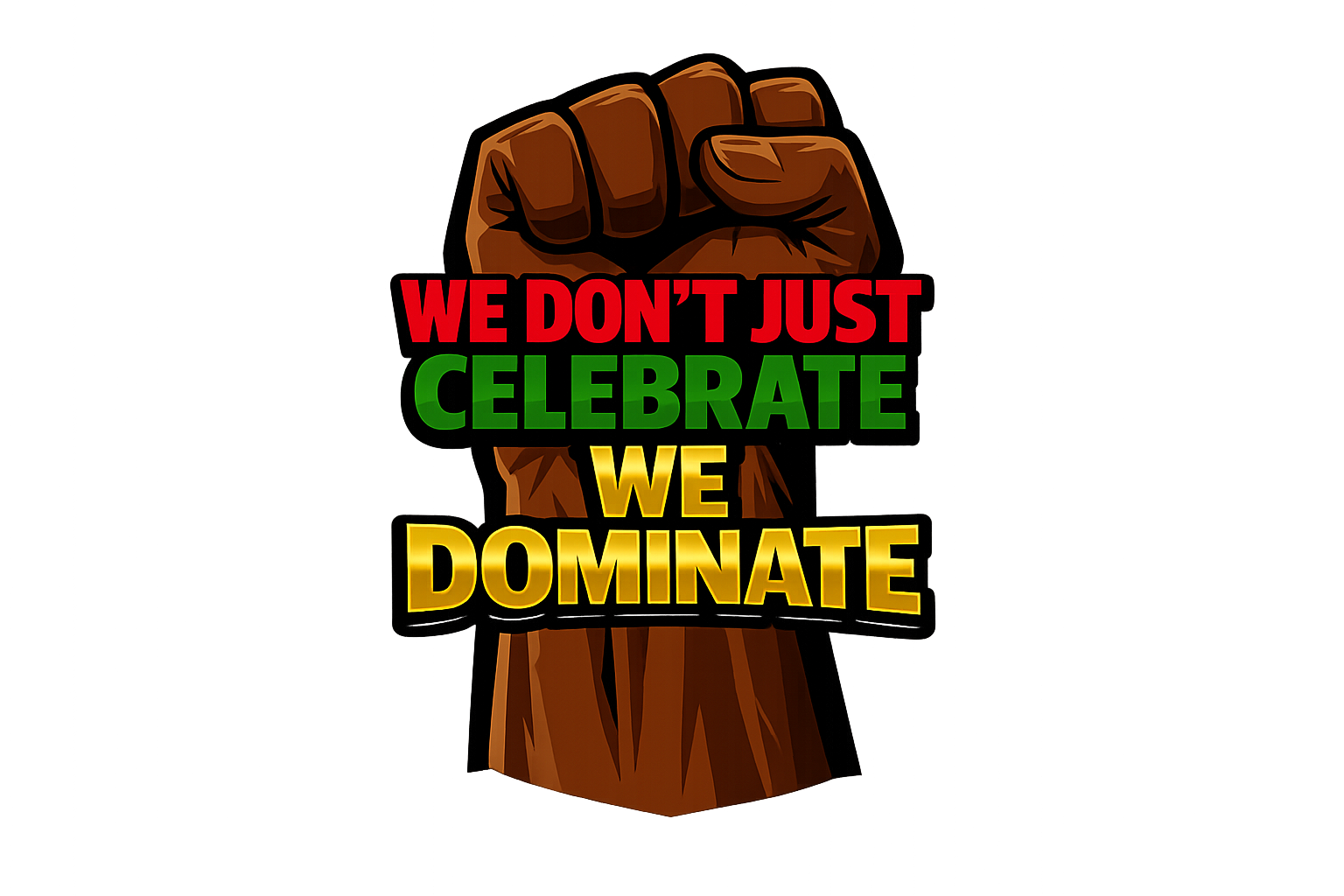 We Don’t Just Celebrate, We Dominate